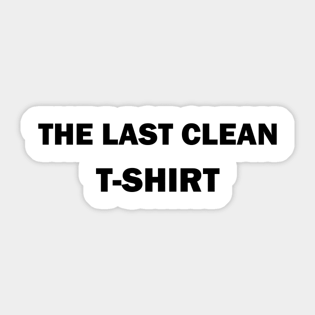 the last clean tshirt Sticker by hamadani